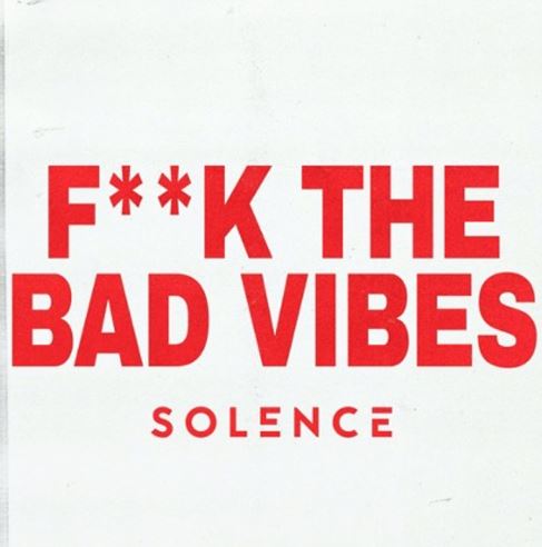 news: SOLENCE veröffentlichen neuen Song/Clip „F**k The Bad Vibes“